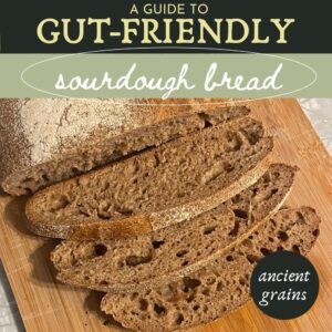 Beginner Sourdough Guide: Gut-Friendly